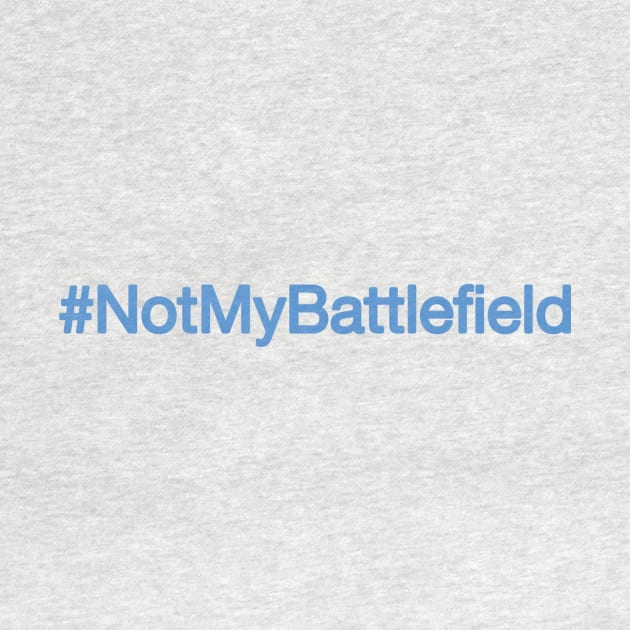 NotMyBattlefield Anti-Battlefield 5 Twitter Blue by Kings of Tee